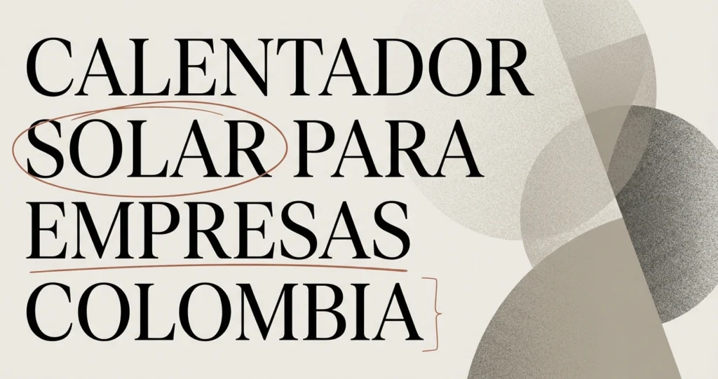 Calentador solar para empresas y hoteles en Colombia